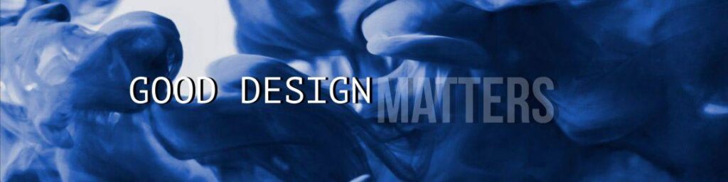 Good Design Matters To Your Business