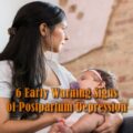 6 Early Warning Signs of Postpartum Depression