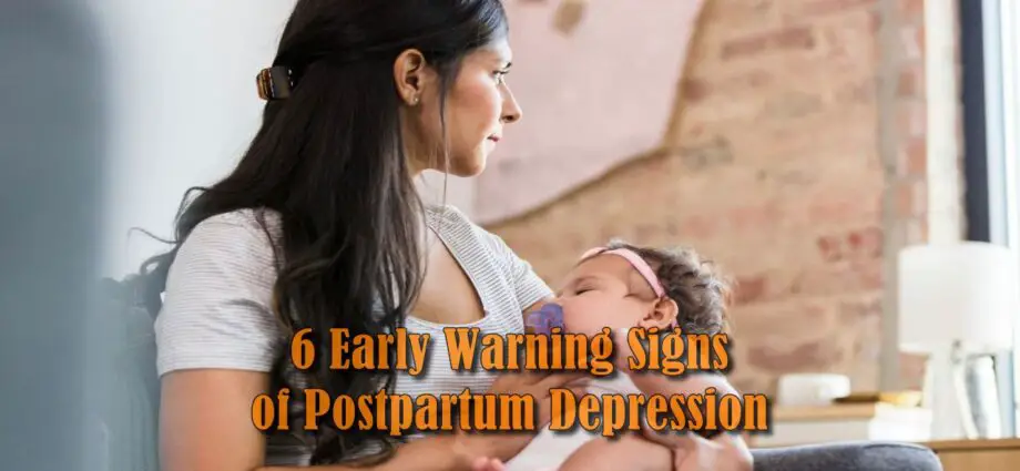 6 Early Warning Signs of Postpartum Depression