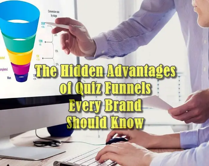 The Hidden Advantages of Quiz Funnels Every Brand Should Know
